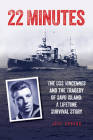 22 Minutes: The USS Vincennes and the Tragedy of Savo Island: A Lifetime Survival Story By Jeff Spevak Cover Image
