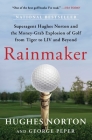 Rainmaker: Superagent Hughes Norton and the Money-Grab Explosion of Golf from Tiger to LIV and Beyond By Hughes Norton, George Peper Cover Image
