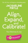 Align, Expand, and Calibrate - Your Stairway to Joy: A 30 day journal By Jacqueline Pirtle, Zoe Pirtle (Editor), Kingwood Creations (Cover Design by) Cover Image