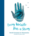 Every Wrinkle Has a Story By David Grossman, Ninamasina (Illustrator), Jessica Cohen (Translator) Cover Image