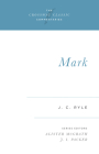 Mark: Volume 1 (Crossway Classic Commentaries #1) By J. C. Ryle, Alister McGrath (Editor), J. I. Packer (Editor) Cover Image