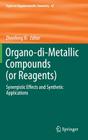 Organo-Di-Metallic Compounds (or Reagents): Synergistic Effects and Synthetic Applications (Topics in Organometallic Chemistry #47) By Zhenfeng XI (Editor) Cover Image