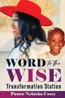 Word to the Wise: Transformation Station By Pastor Nekisha L. Cosey Cover Image