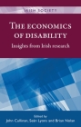 The Economics of Disability: Insights from Irish Research (Irish Society) By John Cullinan (Editor), Sean Lyons (Editor), Brian Nolan (Editor) Cover Image
