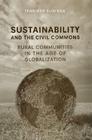 Sustainability and the Civil Commons: Rural Communities in the Age of Globalization By Jennifer Sumner Cover Image