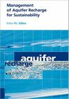 Management of Aquifer Recharge for Sustainability: Proceedings of the 4th International Symposium on Artificial Recharge of Groundwater, Adelaide, Sep By P. J. Dillon (Editor) Cover Image