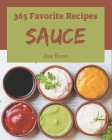 365 Favorite Sauce Recipes: Not Just a Sauce Cookbook! By Joan Brown Cover Image