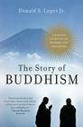 The Story of Buddhism: A Concise Guide to Its History & Teachings Cover Image