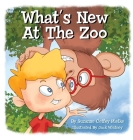 What's New At The Zoo By Suzanne Coffey Mielke, Jack Whitney (Illustrator) Cover Image