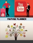 YouTube Planner: The Ultimate Video Content Planner - Video Creating Book Planner - Create Daily Content For Your YouTube Channel - Log Cover Image