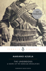 The Underdogs: A Novel of the Mexican Revolution By Mariano Azuela, Carlos Fuentes (Foreword by), Sergio Waisman (Translated by), Sergio Waisman (Introduction by), Sergio Waisman (Notes by) Cover Image
