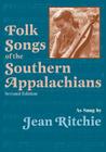 Folk Songs of the Southern Appalachians as Sung by Jean Ritchie By Jean Ritchie, Alan Lomax (Foreword by), Ron Pen (Foreword by) Cover Image