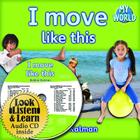 I Move Like This - CD + Hc Book - Package (My World) By Bobbie Kalman Cover Image