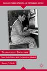 Transposing Broadway: Jews, Assimilation, and the American Musical (Palgrave Studies in Theatre and Performance History) By S. Hecht Cover Image