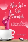 Now Let's Get Brunch: A Collection of RuPaul's Drag Race Twitter Poetry By Alex Carrigan Cover Image