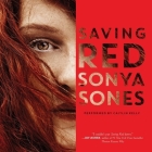 Saving Red Lib/E By Sonya Sones, Caitlin Kelly (Read by) Cover Image