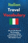 Italian Travel Vocabulary: Ti piace Roma? (Do you like Rome?) This Complete Vocabulary Will Be Indispensable for Your Next Italian Travel. Cover Image
