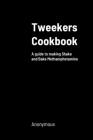 Tweekers Cookbook: A guide to making Shake and Bake Methamphetamine By Anonymous Cover Image