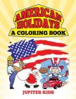 American Holidays (A Coloring Book) By Jupiter Kids Cover Image