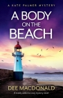 A Body on the Beach: A totally addictive cozy mystery novel By Dee MacDonald Cover Image