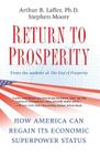 Return to Prosperity: How America Can Regain Its Economic Superpower Status Cover Image