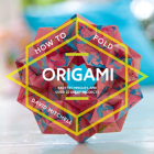 How to Fold Origami: Easy techniques and over 25 great projects By David Mitchell Cover Image