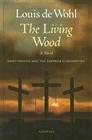 The Living Wood: A Novel about Saint Helena and the Emperor Constantine Cover Image