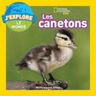 National Geographic Kids: j'Explore Le Monde: Les Canetons By Marfe Ferguson Delano Cover Image