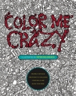 Color Me Crazy: Insanely Detailed Creations to Challenge Your Skills and Blow Your Mind By Peter Deligdisch Cover Image