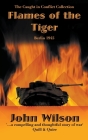 Flames of the Tiger: Berlin1945 By John Wilson Cover Image