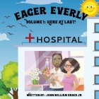 Eager Everly Volume 1: Here At Last: Here At Last! By Jr. Grace, John W., Daniella A. Grace (Editor) Cover Image