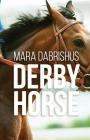 Derby Horse (Stay the Distance #3) By Mara Dabrishus, Erin Smith (Editor) Cover Image