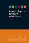 Research Degrees for Health Professionals (How to Succeed (Radcliffe)) By Richard Hays, Lesley Hallam Cover Image
