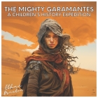 The Mighty Garamantes: A Children's History Expedition (Civilizations) By Ethan Braxton Cover Image