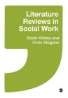 Literature Reviews in Social Work By Robin Kiteley, Christine Stogdon Cover Image