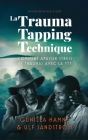 La Trauma Tapping Technique: Comment apaiser stress et traumas avec la TTT Cover Image