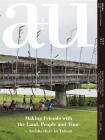 A+u 18:10, 577: Making Friends with the Land, People and Time - Architecture in Taiwan By A+u Publishing (Editor) Cover Image
