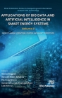 Applications of Big Data and Artificial Intelligence in Smart Energy Systems: Volume 2 Energy Planning, Operations, Control and Market Perspectives Cover Image