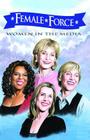 Female Force: Women in the Media: Oprah, Barbara Walters, Ellen DeGeneres & Meredith Vieira By Darren G. Davis (Editor), Sandra Ruckdeschel Cover Image
