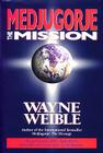 Medjugorje The Mission By Wayne Weible Cover Image