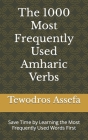 The 1000 Most Frequently Used Amharic Verbs: Save Time by Learning the Most Frequently Used Words First Cover Image
