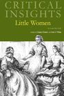 Critical Insights: Little Women: Print Purchase Includes Free Online Access Cover Image