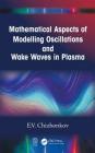 Mathematical Aspects of Modelling Oscillations and Wake Waves in Plasma Cover Image