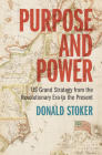 Purpose and Power: Us Grand Strategy from the Revolutionary Era to the Present Cover Image