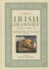 Our Irish Grannies' Recipes: Comforting and Delicious Cooking From the Old Country to Your Family's Table By Eoin Purcell Cover Image