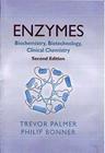 Enzymes: Biochemistry, Biotechnology, Clinical Chemistry By T. Palmer, P. L. Bonner Cover Image