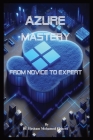 Azure Mastery: From Novice to Expert Cover Image