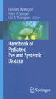 Handbook of Pediatric Eye and Systemic Disease By Kenneth W. Wright (Editor), T. C. Hengst (Illustrator), S. Gilbert (Illustrator) Cover Image