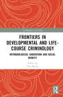 Frontiers in Developmental and Life-Course Criminology: Methodological Innovation and Social Benefit (Criminology at the Edge) By Catia Malvaso (Editor), Tara Renae McGee (Editor), Ross Homel (Editor) Cover Image