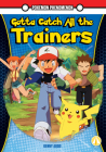 Gotta Catch All the Trainers By Kenny Abdo Cover Image